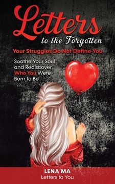 portada Letters to the Forgotten Your Struggles Do Not Define You: Soothe Your Soul & Rediscover Who You Were Born To Be (en Inglés)