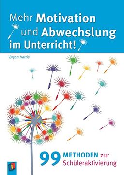 portada Mehr Motivation und Abwechslung im Unterricht! 99 Methoden zur Schüleraktivierung (in German)