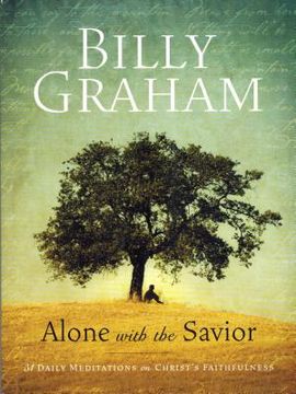 portada Billy Graham: Alone with the Savior: 31 Daily Meditations on Christ's Faithfulness (en Inglés)