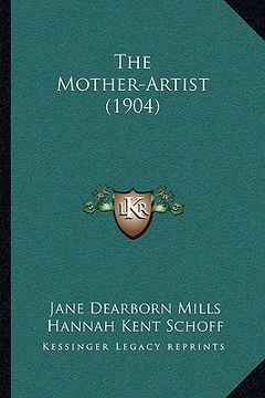 portada the mother-artist (1904) the mother-artist (1904) (en Inglés)