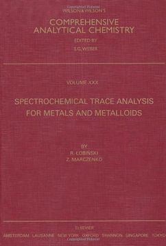 portada Spectrochemical Trace Analysis for Metals and Metalloids (Volume 30) (Comprehensive Analytical Chemistry, Volume 30) (en Inglés)