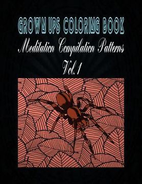 portada Grown Ups Coloring Book Meditation Compilation Patterns Vol. 1 Mandalas (en Inglés)