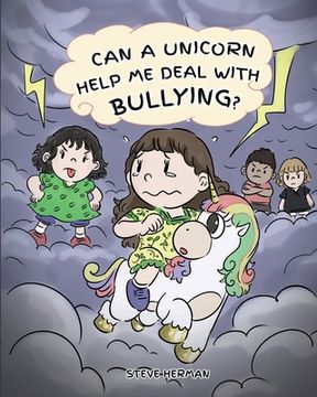 portada Can A Unicorn Help Me Deal With Bullying?: A Cute Children Story To Teach Kids To Deal with Bullying in School. 