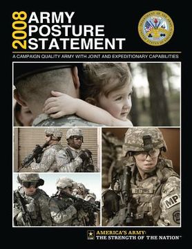 portada 2008 Army Posture Statement: A Campaign Quality Army With Joint and Expeditionary Capabilities (en Inglés)