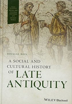 portada A Social and Cultural History of Late Antiquity (Wiley Blackwell Social and Cultural Histories of the Ancient World) 