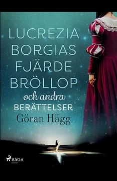 portada Lucrezia Borgias fjärde bröllop och andra berättelser (in Swedish)