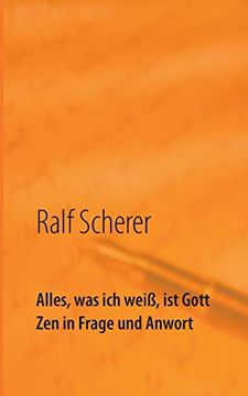 Alles, was ich Weiß, ist Gott: Zen in Frage und Antwort (in German)