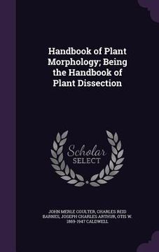 portada Handbook of Plant Morphology; Being the Handbook of Plant Dissection