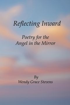 portada Reflecting Inward: Poetry for the Angel in the Mirror (en Inglés)
