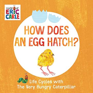 portada How Does an egg Hatch? Life Cycles With the Very Hungry Caterpillar (The World of Eric Carle) (in English)