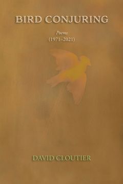 Bird Conjuring: Poems, 1971-2021 (en Inglés)