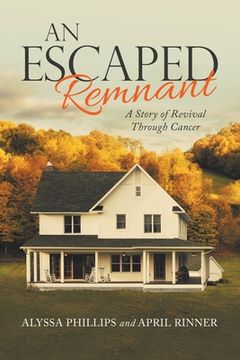portada An Escaped Remnant: A Story of Revival Through Cancer (en Inglés)