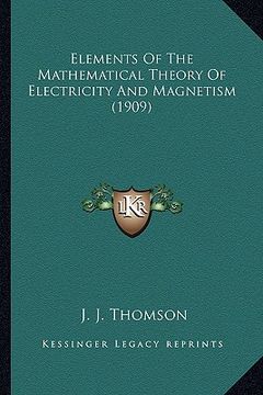 portada elements of the mathematical theory of electricity and magneelements of the mathematical theory of electricity and magnetism (1909) tism (1909) (en Inglés)