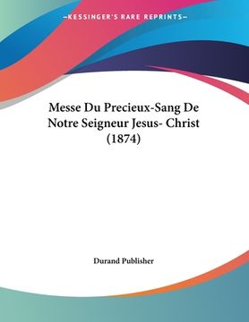 portada Messe Du Precieux-Sang De Notre Seigneur Jesus- Christ (1874) (en Francés)