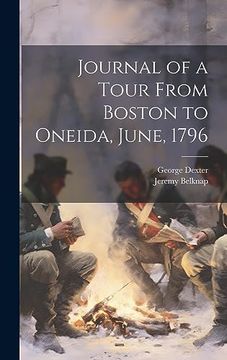Journal of a Tour From Boston to Oneida, June, 1796 (en Inglés)
