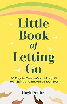 portada Little Book of Letting go: 30 Days to Cleanse Your Mind, Lift Your Spirit, and Replenish Your Soul (en Inglés)