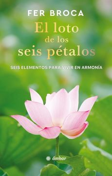 portada Loto de los seis pétalos, El. Seis elementos para vivir en armonía