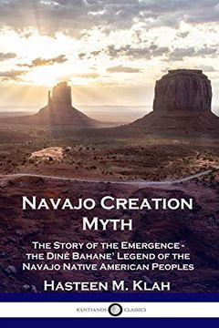 portada Navajo Creation Myth: The Story of the Emergence - the Diné Bahane'Legend of the Navajo Native American Peoples (en Inglés)