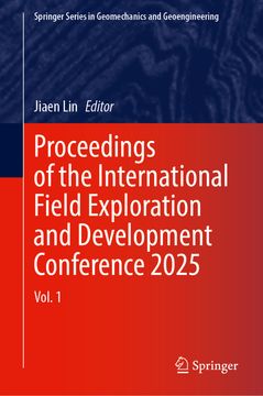 Proceedings of the International Field Exploration and Development Conference 2025: Vol. 1 (en Inglés)