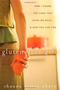 portada Gluten-Free Girl: How i Found the Food That Loves me Back. And how you can too (en Inglés)