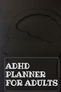 portada Adhd Planner For Adults: Daily Weekly and Monthly Planner for Organizing Your Life 