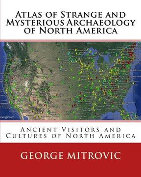 portada Atlas of Strange and Mysterious Archaeology of North America (en Inglés)