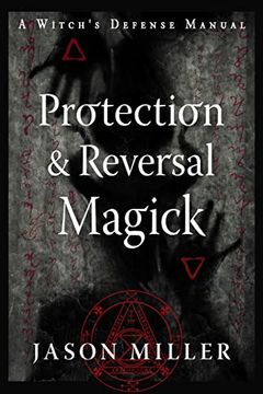 portada Protection & Reversal Magick: A Witch's Defense Manual (Strategic Sorcery Series) (en Inglés)