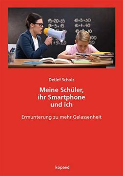 portada Meine Schüler, ihr Smartphone und Ich: Ermunterung zu Mehr Gelassenheit (in German)