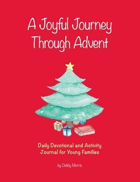 portada A Joyful Journey Through Advent: Daily Devotional and Activity Journal for Young Families (en Inglés)