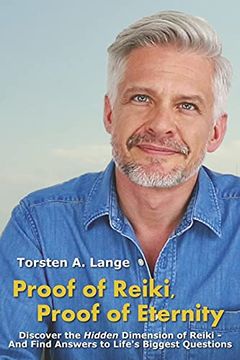 portada Proof of Reiki, Proof of Eternity: Discover the Hidden Dimension of Reiki - and Find Answers to Life'S Biggest Questions 