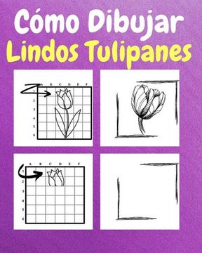 portada Cómo Dibujar Lindos Tulipanes: Un Libro de Actividades y Dibujos Paso a Paso Para Niños (in Spanish)