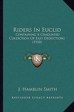 portada riders in euclid: containing a graduated collection of easy deductions (1910) (in English)