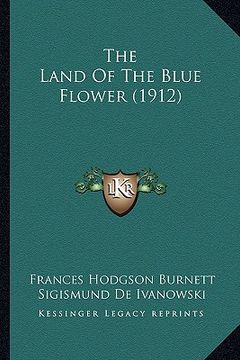 portada the land of the blue flower (1912) (en Inglés)