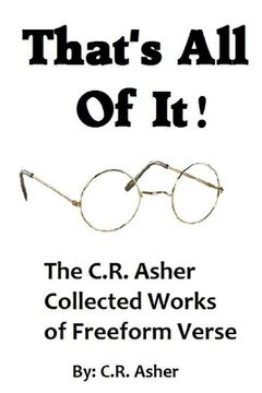 portada That's All Of It - The Collected Works of C.R. Asher Freeform Verse (in English)