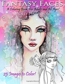portada Fantasy Faces - a Coloring Book for Adults and all Ages! Featuring 25 Fantasy Illustrations by Molly Harrison 