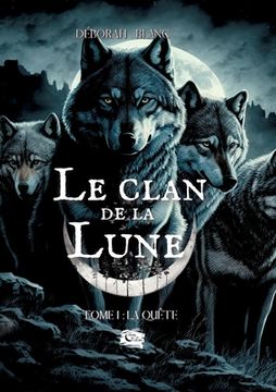 portada Le Clan de la Lune: Tome 1: La quête (en Francés)
