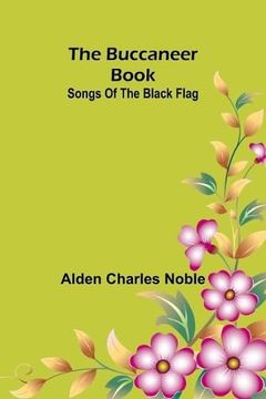 The Buccaneer Book: Songs of the Black Flag