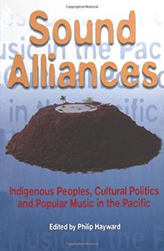 portada Sound Alliances: Indigenous Peoples, Cultural Politics and Popular Music in the Pacific (Culture Studies: Bloomsbury Academic Collections) (en Inglés)