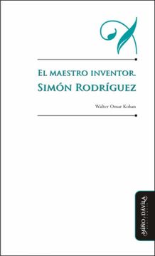 portada El Maestro Inventor. Simon Rodriguez (in Spanish)