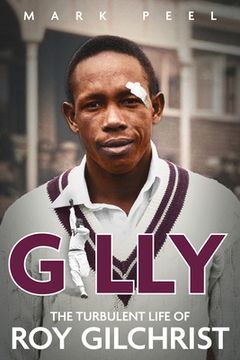 portada Gilly: The Turbulent Life of Roy Gilchrist (en Inglés)