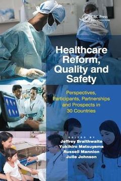 portada Healthcare Reform, Quality and Safety: Perspectives, Participants, Partnerships and Prospects in 30 Countries (en Inglés)