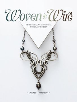 portada Woven in Wire: Dimensional Wire Weaving in Fine art Jewelry (en Inglés)