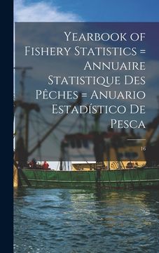 portada Yearbook of Fishery Statistics = Annuaire Statistique Des Pêches = Anuario Estadístico De Pesca; 16 (in English)