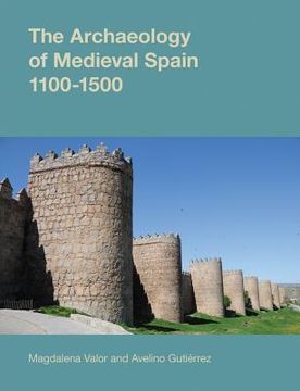 portada The Archaeology of Medieval Spain, 1100-1500 (en Inglés)