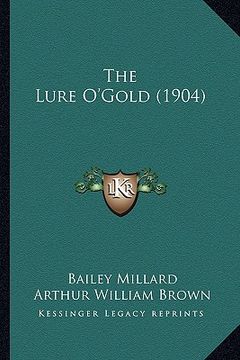portada the lure o'gold (1904) the lure o'gold (1904) (in English)
