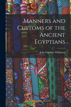 portada Manners and Customs of the Ancient Egyptians (en Inglés)