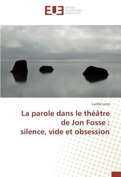 portada La parole dans le théâtre de Jon Fosse : silence, vide et obsession (OMN.UNIV.EUROP.)