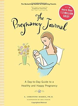 portada The Pregnancy Journal, 4th Edition: A Day-to-Day Guide to a Healthy and Happy Pregnancy