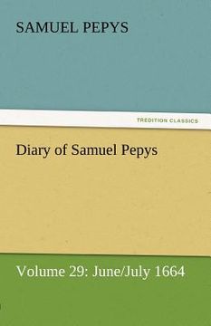 portada diary of samuel pepys - volume 29: june/july 1664 (en Inglés)