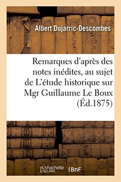 portada Remarques d'après des notes inédites, au sujet de L'étude historique sur Mgr Guillaume Le Boux (Histoire)